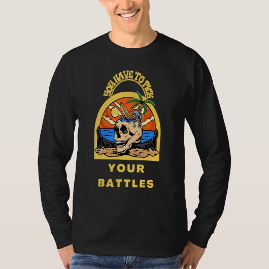 You Have To Pick Your Battles Skull T-shirt (Voorkant)