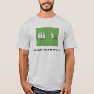 You_have_to_try_This_Guysy19Detail, Jullie hebben. T-shirt