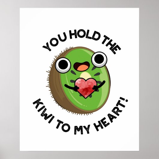 You Hold The Kiwi To My Heart Funny Fruit Pun Poster (Voorkant)