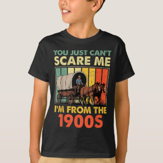 You Just Can't E Me I'm From The 1900s Funny Men W T-shirt