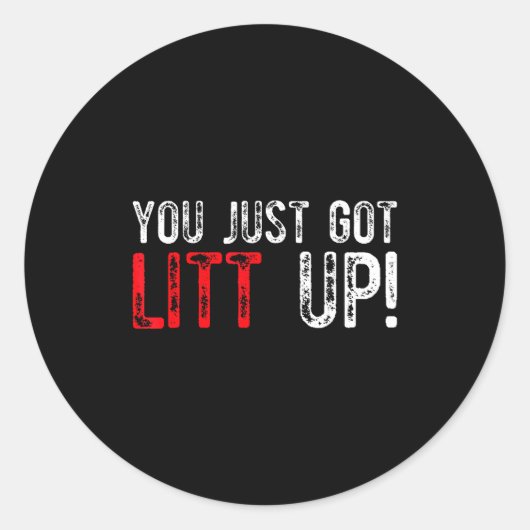You Just Got Litt Up Funny Humor Saying Clever Quo Ronde Sticker (Voorkant)