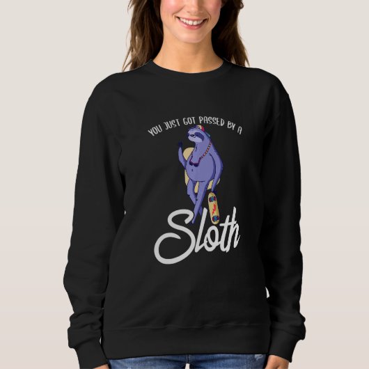 You Just Got Passed By A Sloth Skateboard Skater S Trui (Voorkant)