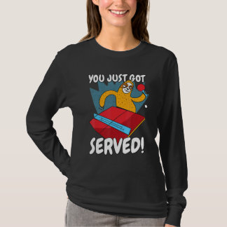 You Just Got Served Sloth Table Tennis Ping Pong T-shirt