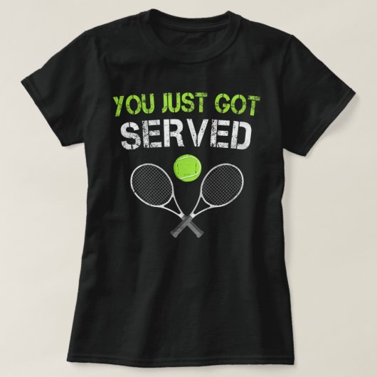 You Just Got Served Tennis T- T-shirt (Design voorkant)