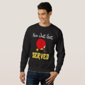 You Just Got Served Tennis Table   Tennis Present Trui (Voorkant volledig)