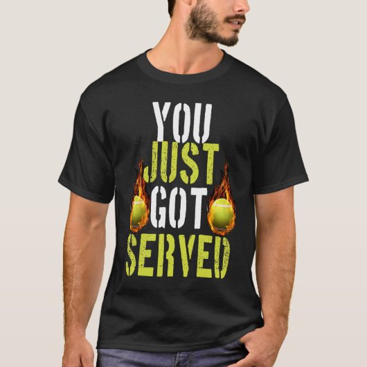 You just got served tennis   tennis t-shirt (Voorkant)