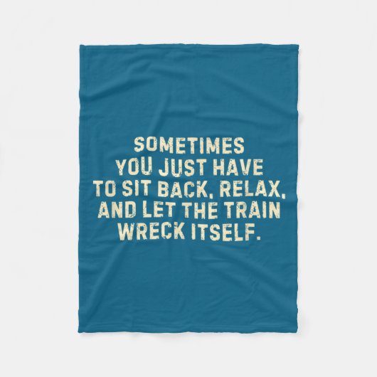 You Just Have To Sit Back Relax &amp; Let The Trai Fleece Deken (Voorkant)