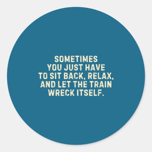 You Just Have To Sit Back Relax &amp; Let The Trai Ronde Sticker (Voorkant)