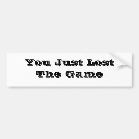 You Just Lost The Game Bumpersticker (Voorkant)