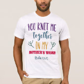 You Knit Me Together Psalm 139:13 Creation Tee T-shirt (Voorkant)