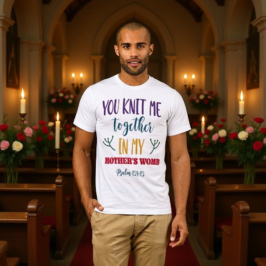 You Knit Me Together Psalm 139:13 Creation Tee T-shirt