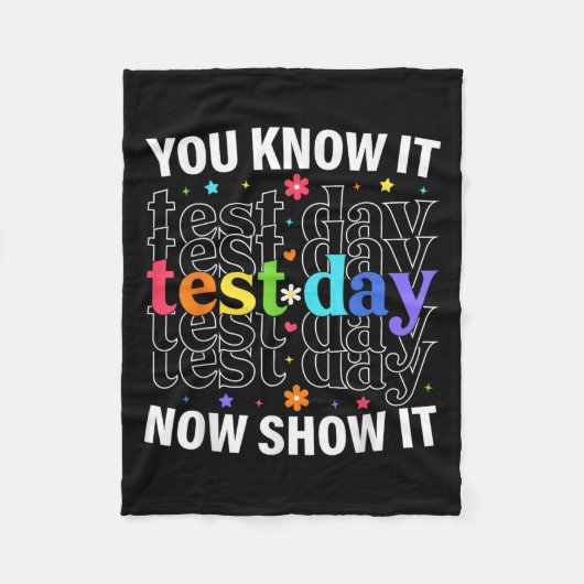 You Know It Now Show It Funny Test Day Motivationa Fleece Deken (Voorkant)