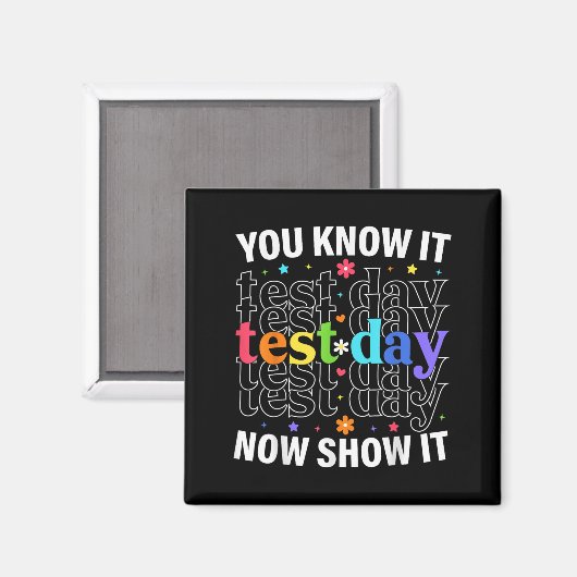 You Know It Now Show It Funny Test Day Motivationa Magneet (Voorkant / Achterkant)