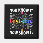 You Know It Now Show It Funny Test Day Motivationa Magneet (Voorkant)