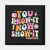 You Know It Now Show It Funny Test Day Motivationa Magneet (Voorkant)