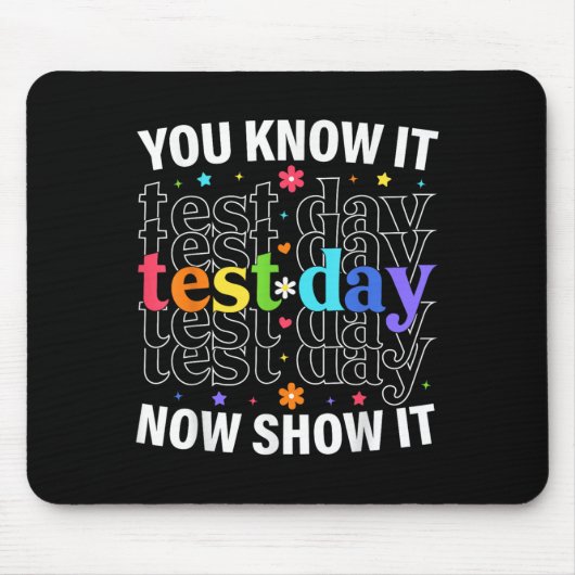 You Know It Now Show It Funny Test Day Motivationa Muismat (Voorkant)