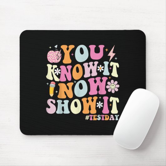 You Know It Now Show It Funny Test Day Motivationa Muismat (Met muis)
