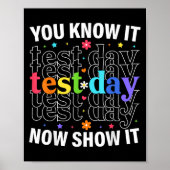 You Know It Now Show It Funny Test Day Motivationa Poster (Voorkant)