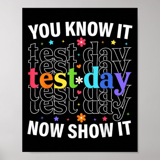 You Know It Now Show It Funny Test Day Motivationa Poster (Voorkant)