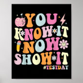You Know It Now Show It Funny Test Day Motivationa Poster (Voorkant)