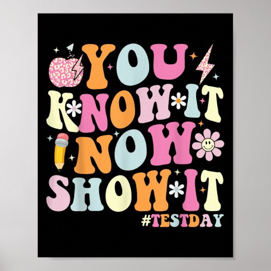 You Know It Now Show It Funny Test Day Motivationa Poster (Voorkant)