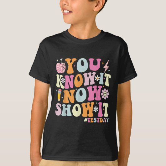 You Know It Now Show It Funny Test Day Motivationa T-shirt (Voorkant)