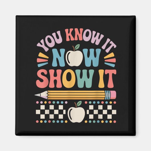 You Know It Now Show It Motivational Test Day Shir Magneet (Voorkant)