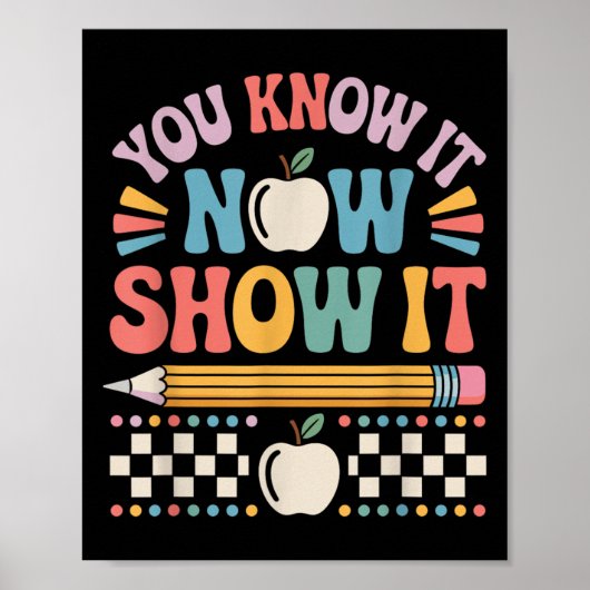 You Know It Now Show It Motivational Test Day Shir Poster (Voorkant)