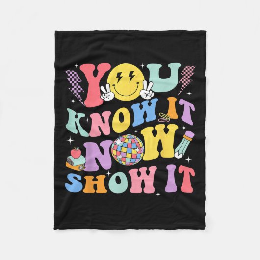 You Know It Now Show It Test Day Motivational Smil Fleece Deken (Voorkant)