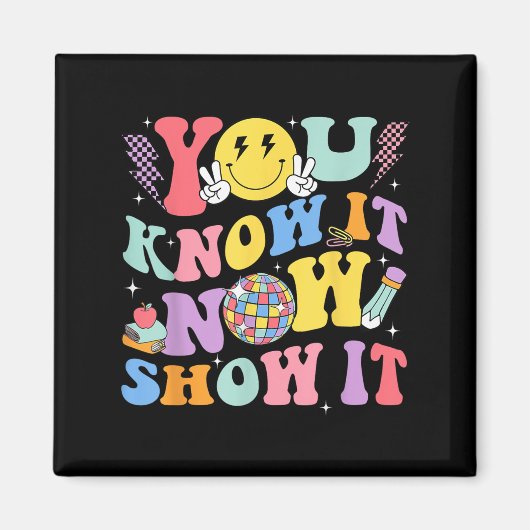 You Know It Now Show It Test Day Motivational Smil Magneet (Voorkant)