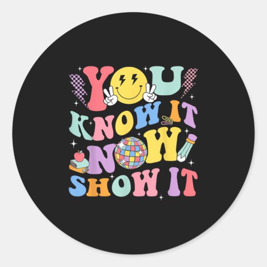 You Know It Now Show It Test Day Motivational Smil Ronde Sticker (Voorkant)