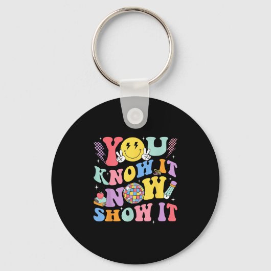 You Know It Now Show It Test Day Motivational Smil Sleutelhanger (Voorkant)