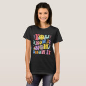 You Know It Now Show It Test Day Motivational Smil T-shirt (Voorkant volledig)