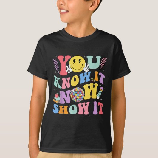 You Know It Now Show It Test Day Motivational Smil T-shirt (Voorkant)