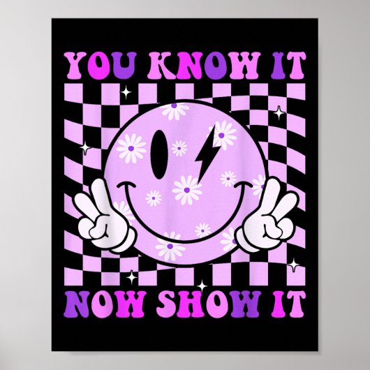 You Know It Now Show It Test Day Teacher Motivatio Poster (Voorkant)