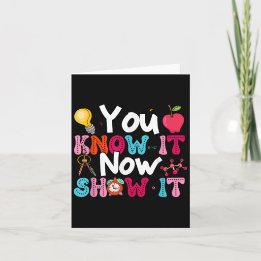 You Know It Now Show It Testing Day Motivational T Kaart (Voorkant)