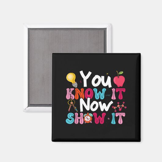 You Know It Now Show It Testing Day Motivational T Magneet (Voorkant / Achterkant)