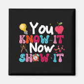 You Know It Now Show It Testing Day Motivational T Magneet (Voorkant)