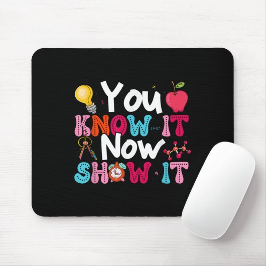 You Know It Now Show It Testing Day Motivational T Muismat (Met muis)