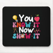 You Know It Now Show It Testing Day Motivational T Muismat (Voorkant)