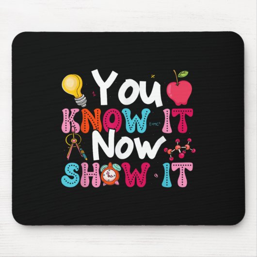 You Know It Now Show It Testing Day Motivational T Muismat (Voorkant)