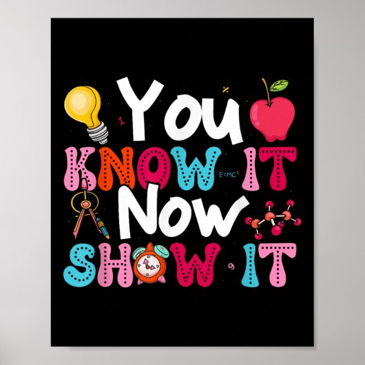 You Know It Now Show It Testing Day Motivational T Poster (Voorkant)