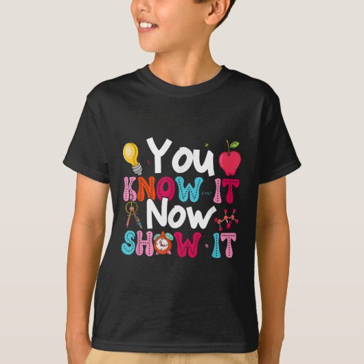 You Know It Now Show It Testing Day Motivational T T-shirt (Voorkant)