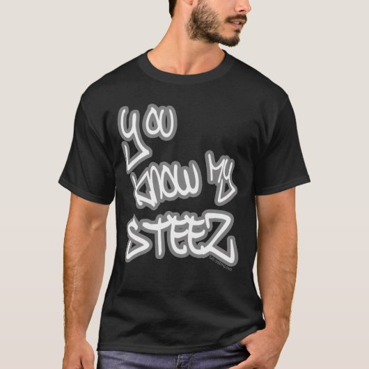 You Know My Steez Hip Hop Style Drip Fire Swagger  T-shirt (Voorkant)