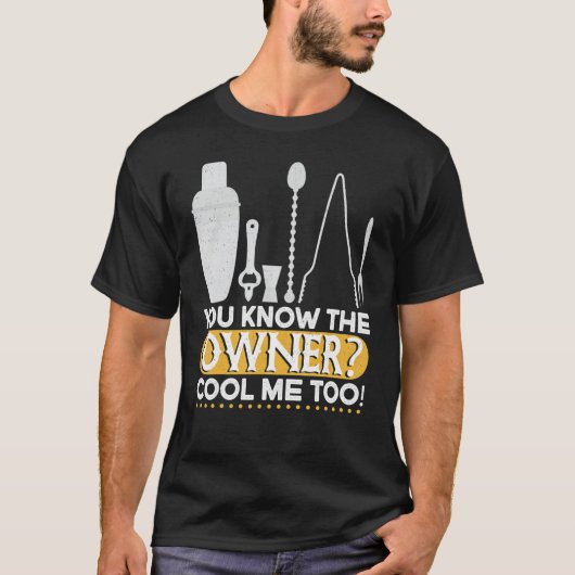You Know The Owner Cool  Mixing Fun  Bartender T-shirt (Voorkant)