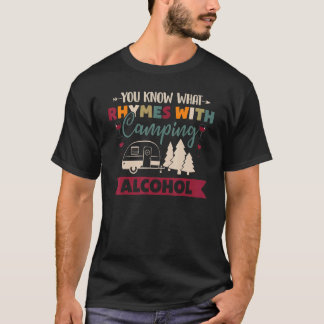 You Know What Rhymes With Camping Alcohol T-shirt