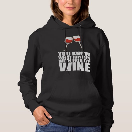 You Know What Rhymes With Friday Wine Hoodie (Voorkant)