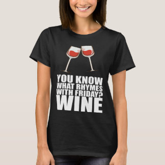You Know What Rhymes With Friday Wine T-shirt
