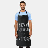 You Know What That Sounds Like Not My Problem Schort (Gedragen)