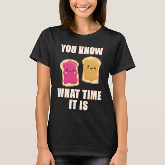 You Know What Time It Is  Peanut Butter & Jelly Sa T-shirt (Voorkant)